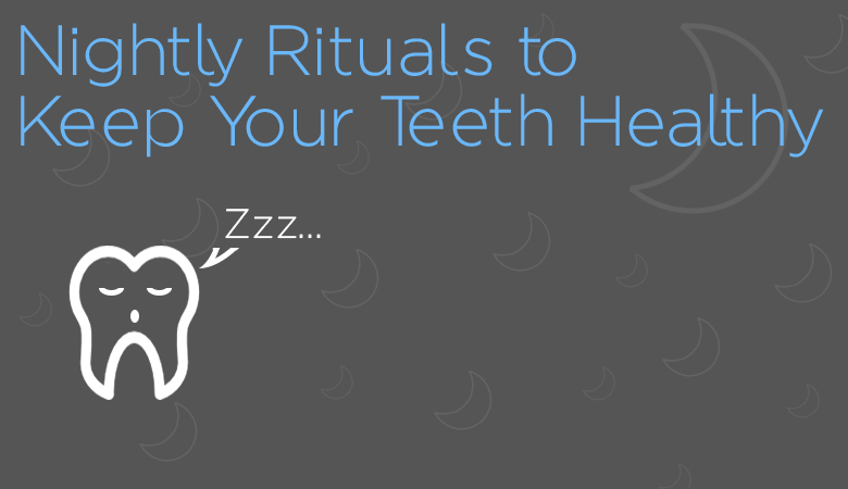 nightly rituals for teeth